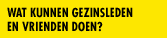 wat kunnen gezinsleden en vrienden doen?